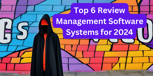 Top 6 Review Management Software Systems for 2024
